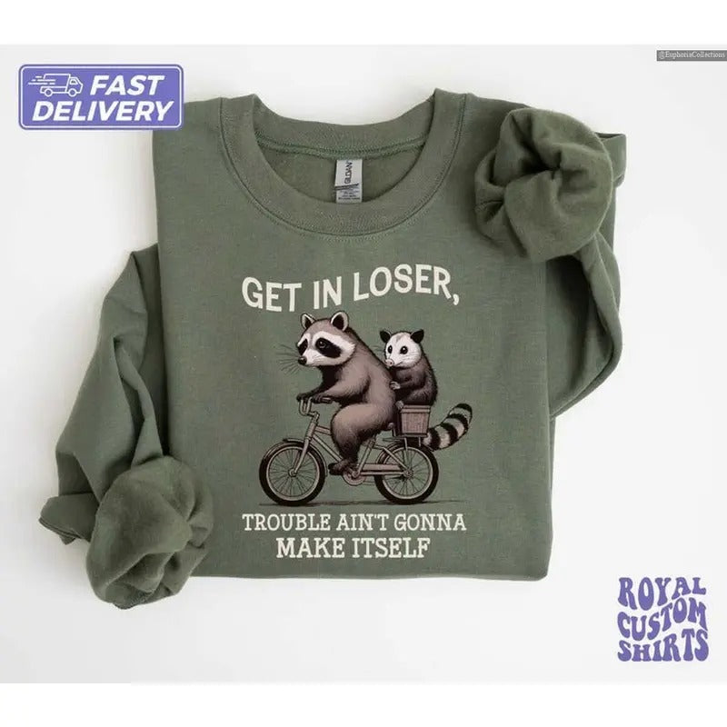 Get In Loser Funny Raccoon Meme Sweater Hoodie T-Shirt, Trouble Ain't Gonna Make Itself, Sarcastic Raccoon Tshirt, Gift For Her , Global Trending Outfits
