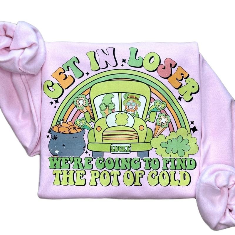 Get In Loser St. Patrick’s Day Sweatshirt