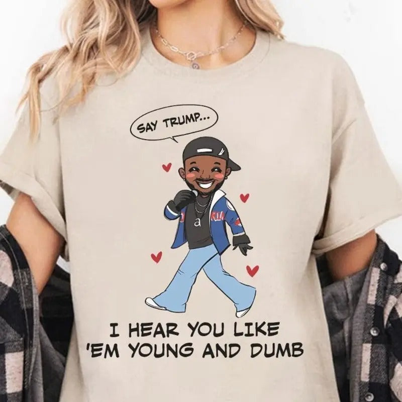 Gift For Men Say Trump I Heard You Like 'Em Dumb Rap T-Shirt