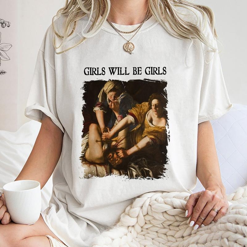 Girls Will Be Girls Tee Shirt, Trending Unisex Tee Shirt, Unique Shirt Gift, Judith Beheading Holofernes Unhinged Feminist Shirt, Unisex T-Shirt, Gifts For Friend, Short Sleeve Tee Shirt, Gifts For Birthday Fathers Day Christmas