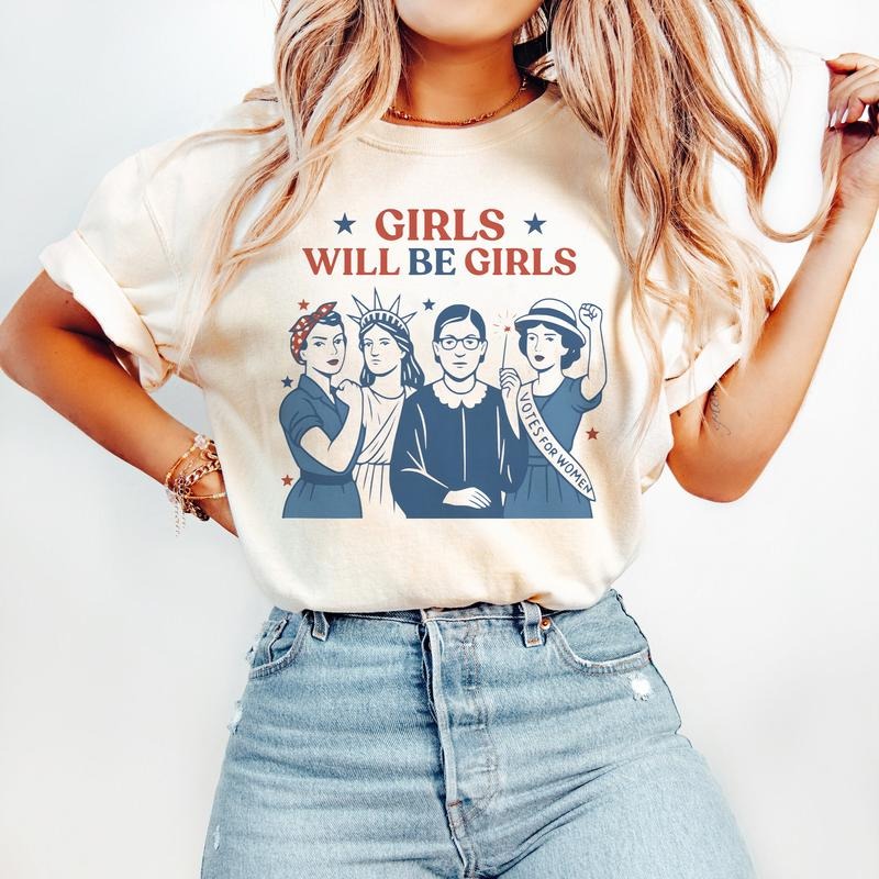 Girls Will be Girls Comfort Colors Shirt, Patriotic Feminist 4th of July Tee, Strong American Women T-Shirt, Independence Day Gift for Her