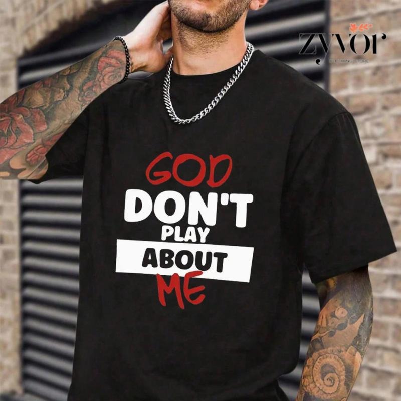 God Don't Play About Me T-Shirt Casual Style Crew Neck Short Sleeve T-Shirt Tops Trendy for Unisex Menswear