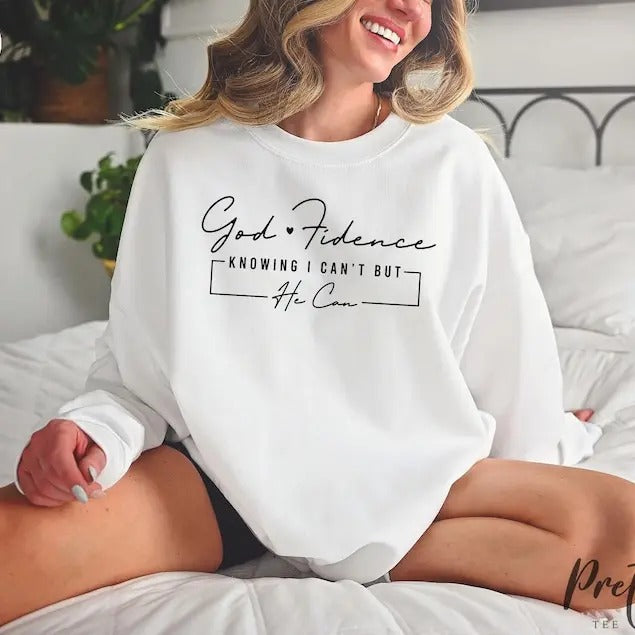God Fidence Knowing I Can't But He Can Sweatshirt, Religious Hoodie, Jesus Christ Shirt, Christian Tee, Church Shirt, P5158