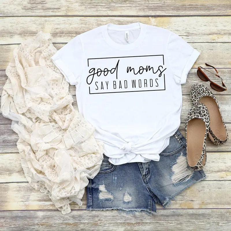 Good Moms Say Bad Words Shirt Funny Mom Shirt Cute Mom Shirt Proud Member Of Bad Moms Club Trendy Mom Shirt Mom Life Be Like Mom Gift