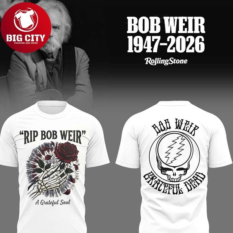 Grateful Dead Rest In Peace Bob Weir 1947-2026 Grateful Soul Two Sided Shirt