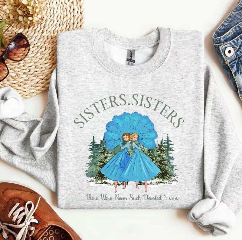 Groovy Sisters . Sisters Sweatshirt, There were never such devoted sisters sweatshirt, christmas movie sisters crewneck, xmas christmas sisters shirt, Christmas Holiday Sweatshirt, White Christmas Movie 1954 Hoodie, Christmas Shirt