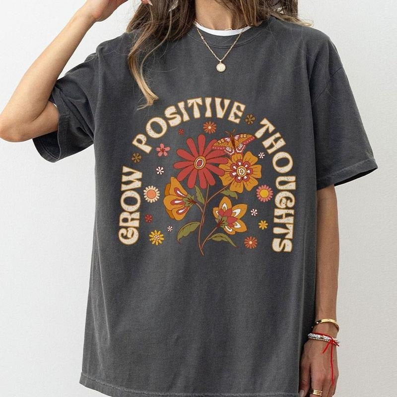 Grow Positive Thoughts Shirt, Growth Mindset Tee, Mental Health Shirt, You Matter Shirt, Positive Affirmation TShirt, Be Kind Comfort Tee, Retro Floral Motivational Shirt, Inspirational Shirt, Kind Women Tops