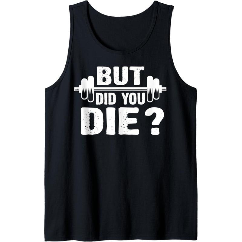 Gym Fitness Lover Tee Workout Funny Gym But Did You Die Tank Top MADE IN USA