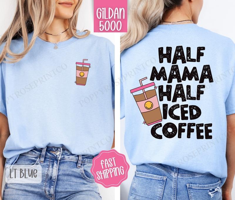 Half Mama Half Iced Coffee Shirt Gildan, Coffee Mom Tee, Women's Plus Size Tshirt, Gift for Her Hoodie, Sweatshirt