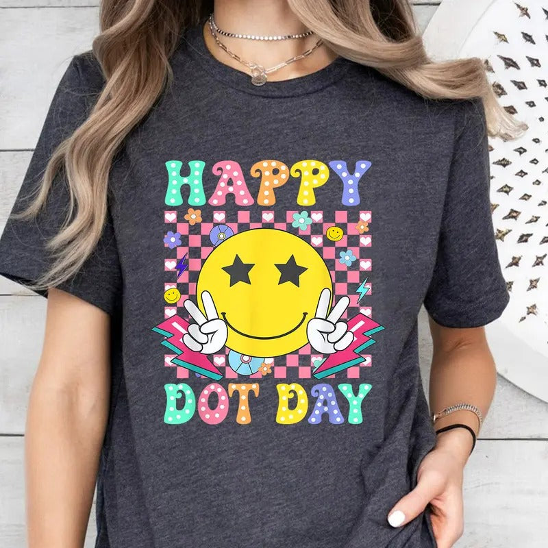 Happy Dot Day Shirt, Dot Day 2024 Shirt, International Dot Day Shirt, Dot Day Teacher Shirt, Back To School Shirt, Art...