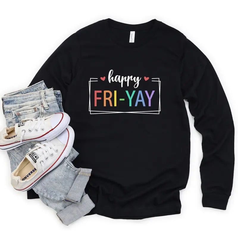 Happy Friyay Long Sleevegift For Teacher Funny Teacher Shirt Friday Weekend Shirtfriyay Teacher Shirt Friyay Trip Teeteacher Gift Tee Latarshia Grant