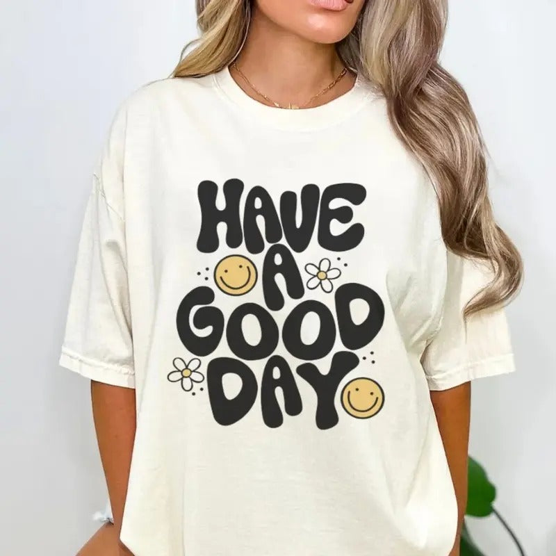 Have A Good Day Shirt, Smiley Graphic Tee, Happy Sweatshirt, Cute Smiley Shirt, Daisy Flower, Positive Saying, Trending Tee, Unisex T-Shirt, Gifts For Fan, Short Sleeve Tee Shirt, Gifts For Birthday Fathers Day Christmas Anniversary Thanksgiving
