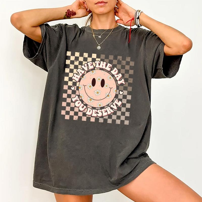 Have The Day You Deserve Shirt, Retro Inspiration Women Tops, Motivational Sarcastic Quote Tee, Gift For Lady, Comfort Cotton Fabric T-shirts For Women, Casual Basic Tops For Girls, Women's Everyday Outfits