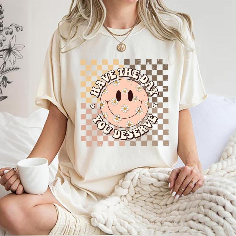 Have The Day You Deserve T-Shirt, Retro Inspiration Women Tops, Motivational Sarcastic Quote Tee, Gift For Lady, Comfort...