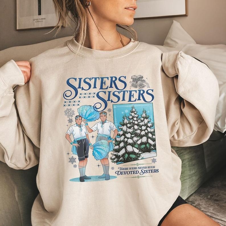 Haynes Sisters White Christmas Movie Sweatshirt, Sisters Sisters Boy Version, Christmas Song Shirt