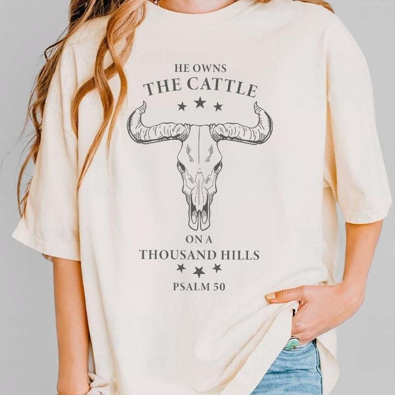 He Owns The Cattle On A Thousand Hills Shirt, Psalm 50 Shirts, Shirt For Women, Christian Shirts, Gift For Christians, Jesus Shirt, Bible Verse T-Shirt, Western Christian Tee, Shirt for Mom, Women's Tops, Faith Shirt, God Lover Shirt