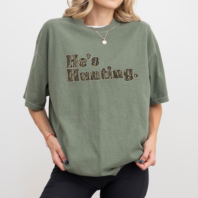 He's Hunting Shirt Comfort Colors, Camo Hunting Tops for Women, Camouflage T-shirt for Hunter's Wife, Funny He is Hunting Tees, Soft Cotton Women's Tops, Casual Womenswear