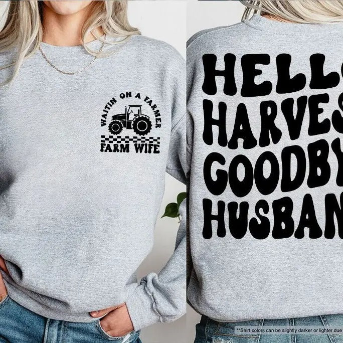 Hello Harvest Goodbye Husband Sweatshirt Farm Wife Sweatshirt Farmer's Wife Hoodie Country Girl Hoodie Farm Life...