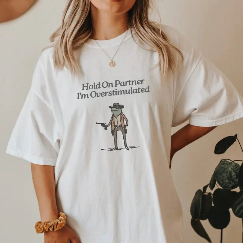 Hold On Im Overstimulated Tshirt, Cowboy Frog Shirt, Trendy Unhinged Weirdcore Gen Z Tee, Weird Stuff Funny Womenswear Streetwear Summer Cotton Top