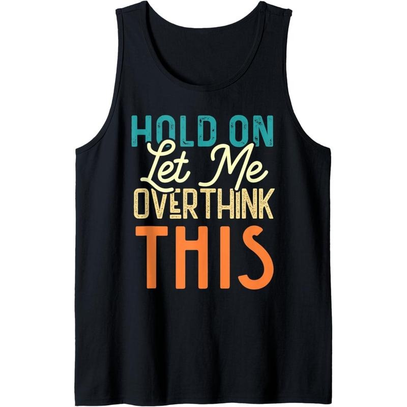 Hold On Let Me Overthink This - Funny Overthinking Anxiety Tank Top MADE IN USA