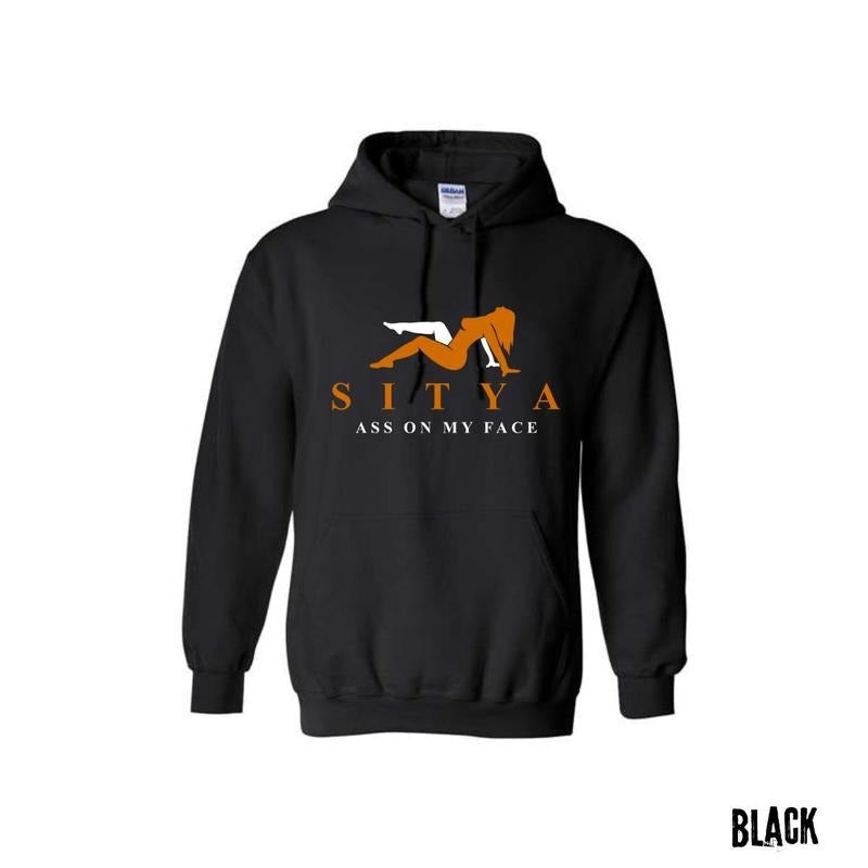 SITYA Sit On My Face Funny T-shirt/Sweatshirt/Hoodie - Classic Fit, 100% Cotton - Clothing Fashionable print hoodie Stretch