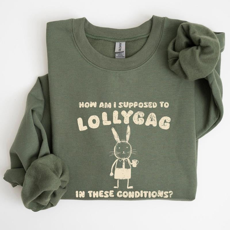 How Am I Supposed To Lollygag, Rabbit, Bunny, Meme, Aesthetic, Funny Sweatshirt, Women's Crew Neck, Crewneck T-Shirts, Hoodie