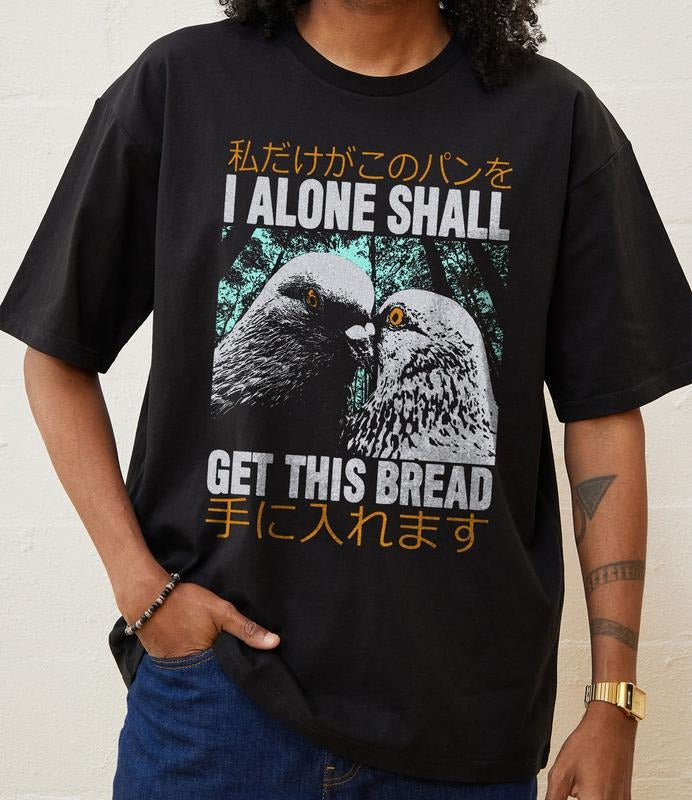 I Alone Shall Pigeon Get This Bread Japanese Shirt, Funny Meme Shirt, Funny Japanese Graphic Tee, Quirky And Humorous...