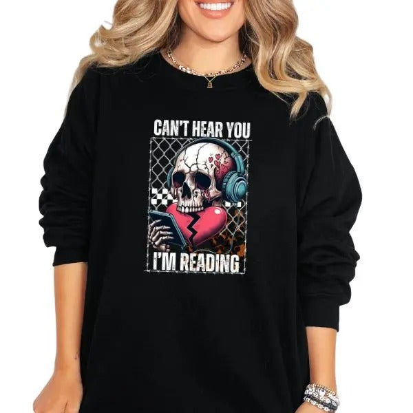 I Can't Hear you, I Am Reading Crewneck Sweatshirt, T Shirt, or Hoodie | Grunge Aesthetic Pullover | Casual, Comfort, Skulls, Retro, Streetwear