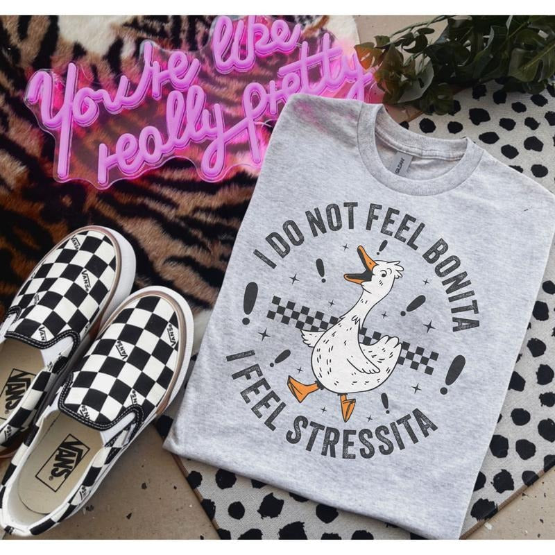 I Do Not Feel Bonita I Feel Stressita Shirt - Shirts For Women - Bleached Shirt - Gildan - Porch Goose - Summer Shirts Jersey Top