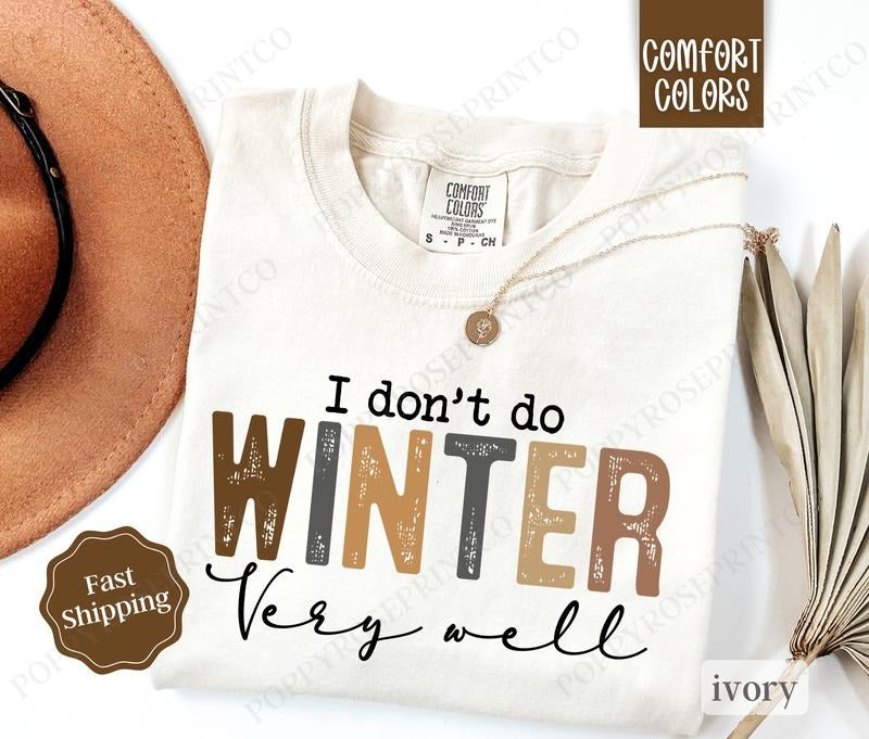 I Don't Do Winter Well Shirt Comfort Colors, Freezing Season Tee, Trendy Women's Tshirt