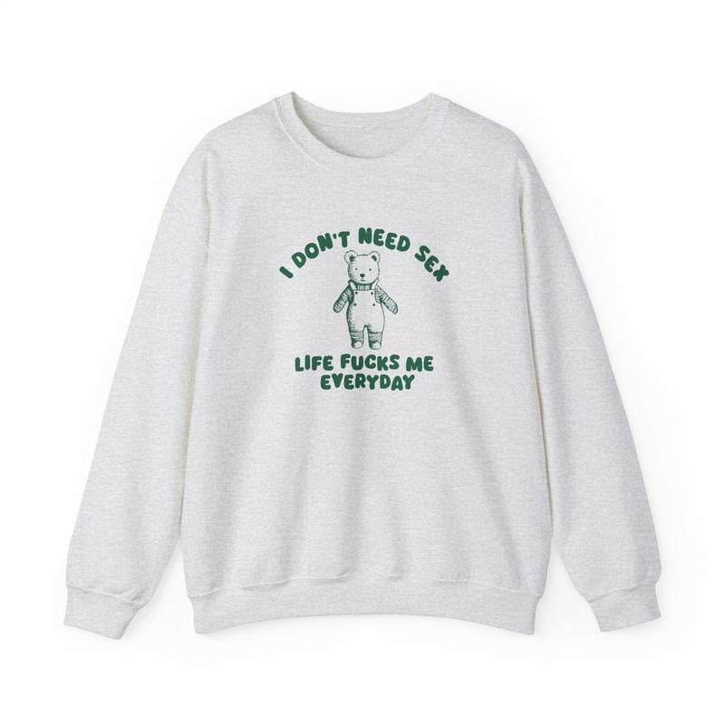 I Don't Need - Unisex Sweatshir T-shirt, sweater and Hoodie Sweatshirt | WearSparks.com