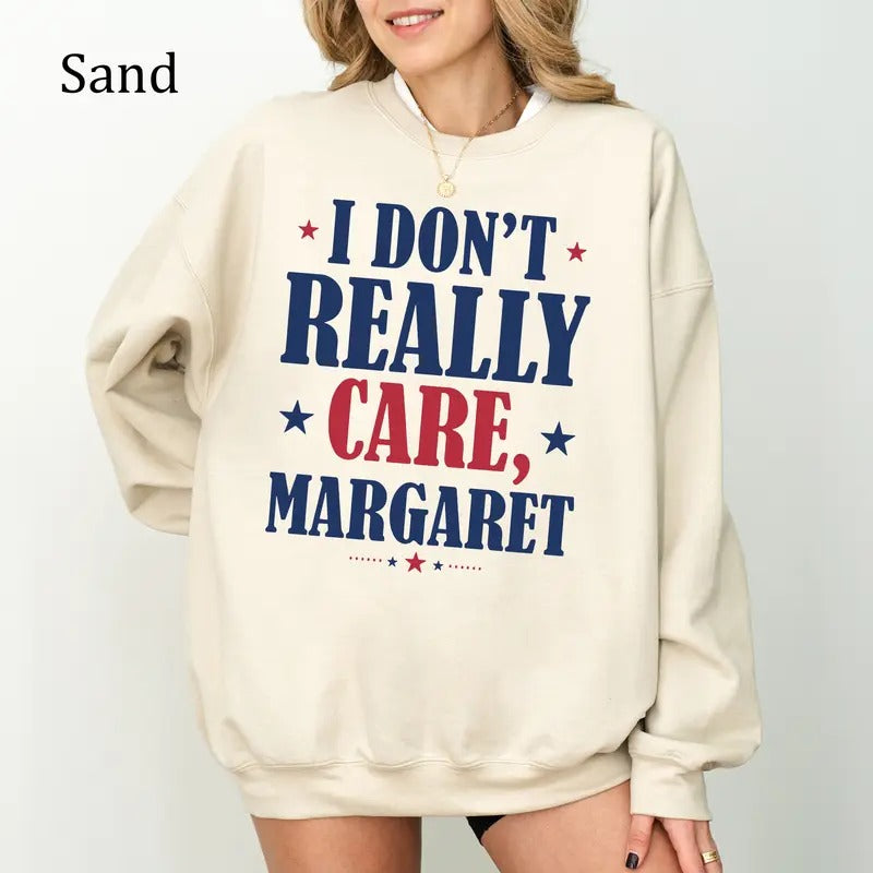 I Don't Really Care Margaret Sweatshirt, Funny Sarcastic Tee, Trendy Casual Unisex Shirt, Comfortable Cotton Graphic Top