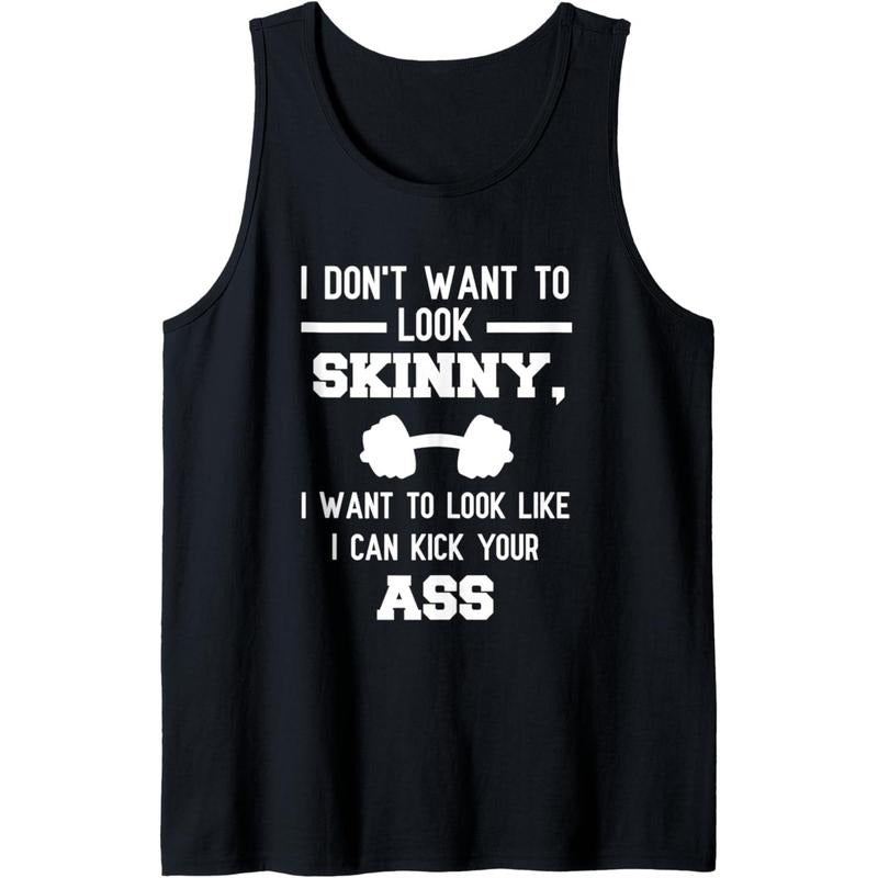 I Don't Want To Look Skinny Funny Workout Kick Your Gym Ass Tank Top MADE IN USA