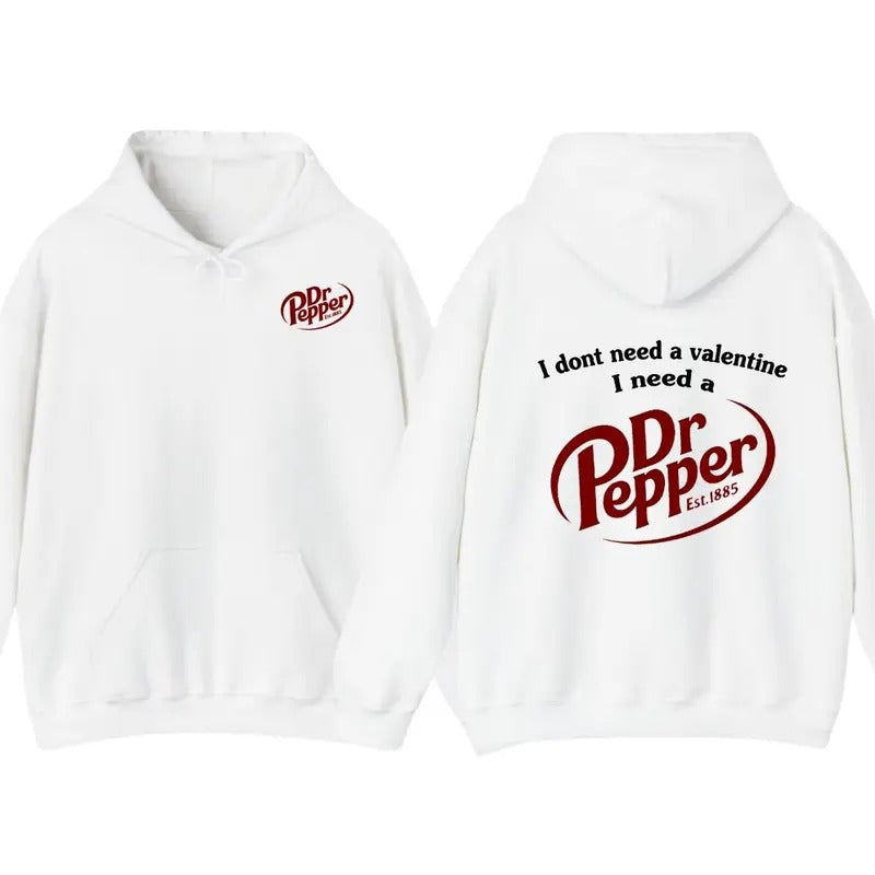 I Dont Need A Valentine I Need A Dr. Pepper Hoodies T-Shirt, For Men And Women, Long Sleeve, women Gifts Trendy Shirt, Graphic Hoodies