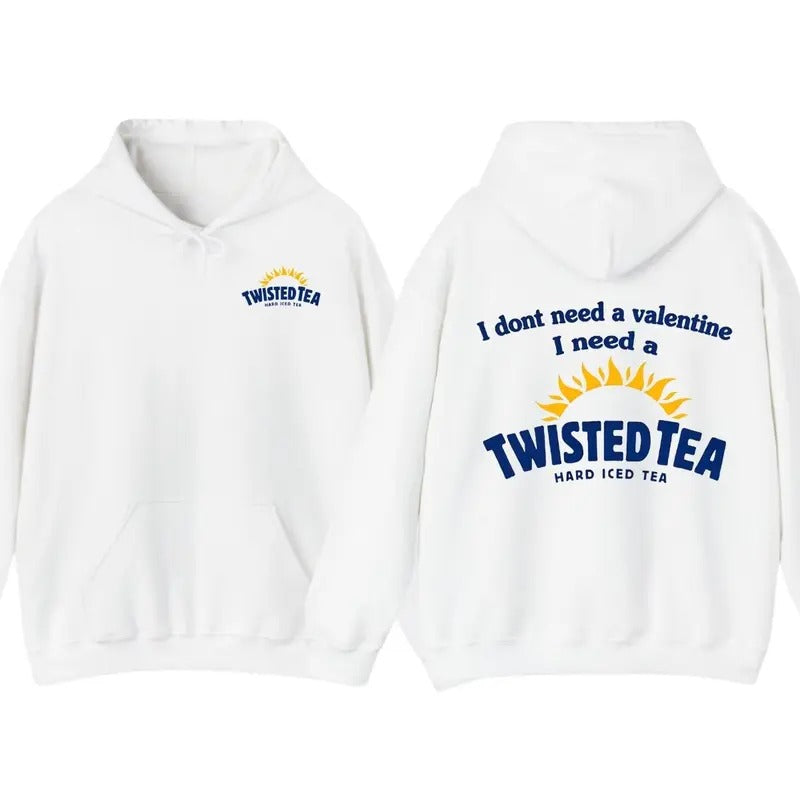 I Dont Need A Valentine I Need A Twisted Tea Graphic Hoodies Sweatshirt T-Shirt, For Men And Women, Men Gifts Long Sleeve, Trendy Shirt