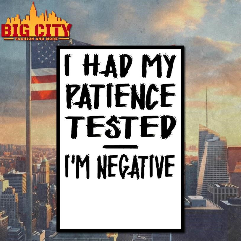 I Had My Patience Tested Im Negative Shirt