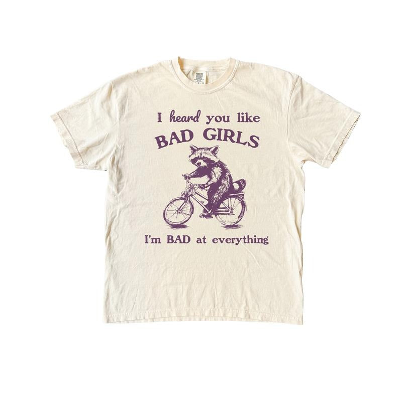 I Heard You Like Bad Girls Shirt, Possum Meme Comfort Colors Shirt