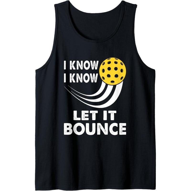 I Know Let It Bounce, Funny Pickleball Novice Player Tank Top Made in USA T-Shirts, Hoodie, Sweatshirt | WearSparks.com