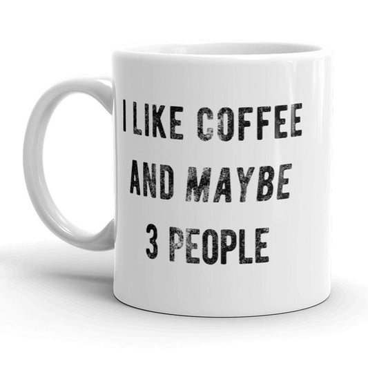 I Like Coffee And Maybe 3 People Mug Funny Coffee Cup - 11oz Funny Coffee Mugs Ceramic Printed Drinkware Cup