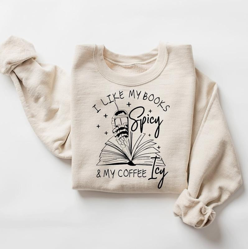 I Like My Books Spicy And My Coffee Icy Sweatshirt, Spicy Books Sweater, Smut Lovers Gift Shirt, Iced Coffee Sweater, Book Lover Shirt, Skeleton Hand Shirt