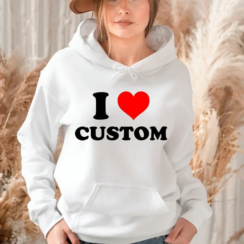I Love Custom Hoodie, Personalized I Love Hoodie, Valentines Gift Hoodie, Custom I Heart Hoodie, I Heart Breaking...