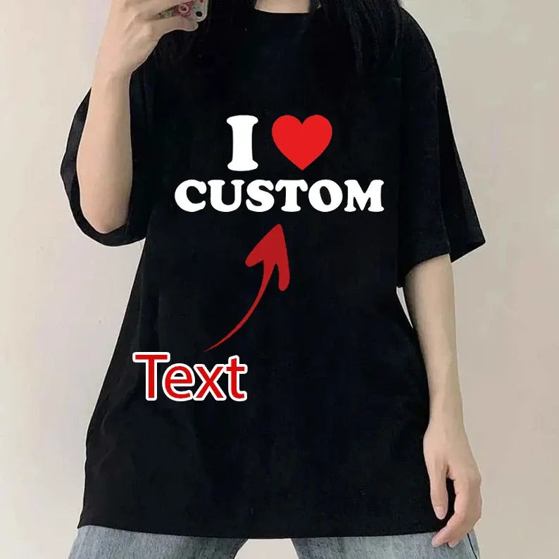 I Love Custom T-Shirt, I Heart Custom Shirt, I Love Custom Tee, Personalized Gift, Custom Text Shirt, Personalized Shirt, HL32
