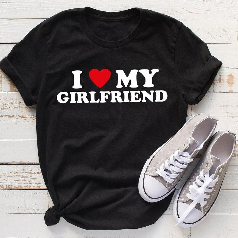 I Love My Girlfriend Shirt, Father's Day Gift, Men's Gifts for Him, Boyfriend Retro T-shirt For Man, Funny Valentine's Gift Hoodie, T-shirt and sweater