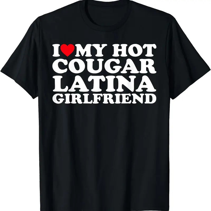 I Love My Hot Cougar Latina Girlfriend T-Shirt