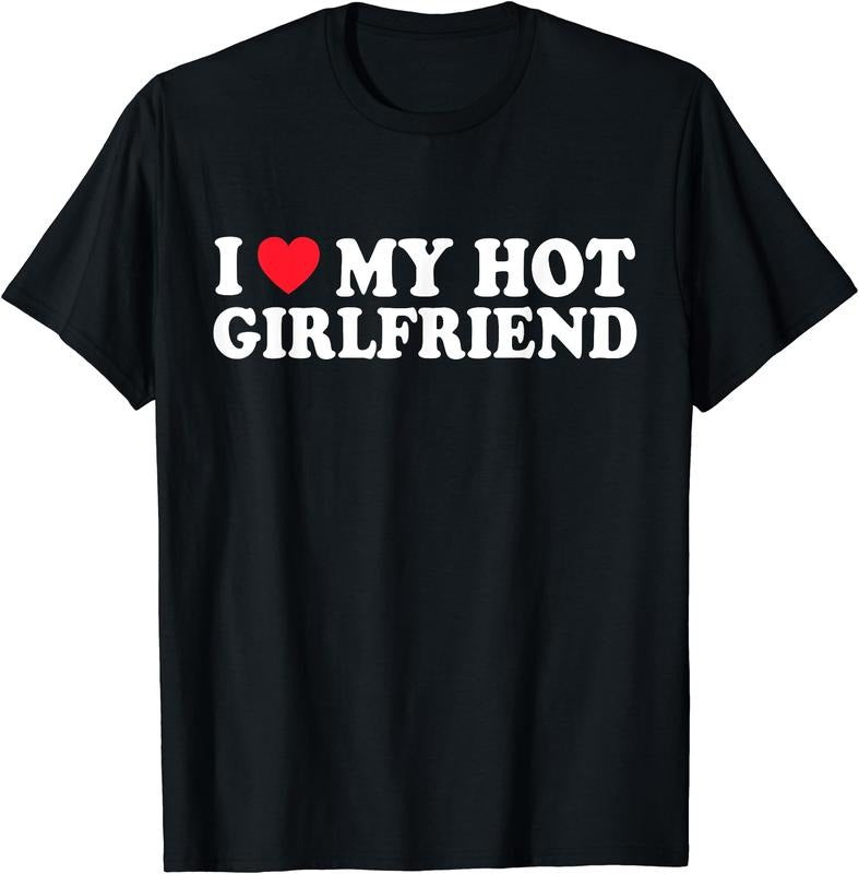 I Love My Hot GF Girl Boy Couple Girlfriend T-Shirt | Unisex Cotton Tee, Size S-3XL