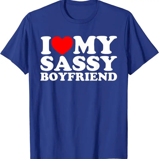 I Love My Sassy Boyfriend T-Shirt | Unisex Cotton Tee, Size S-5XL Womenswear Top