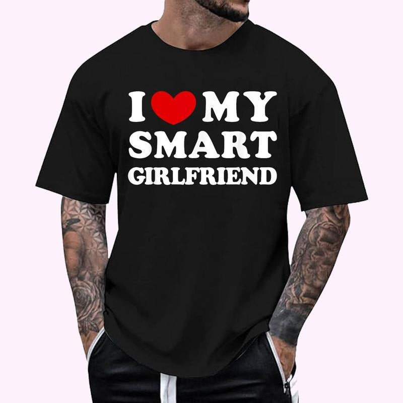 I Love My Smart Girlfriend, I Heart My Smart Girlfriend T-Shirt - Men's Regular Fit Letter Graphic Round Neck Tee, Casual Short Sleeve, Crew Neck Shirt for Summer, Fashion Men's Top for daily Wear, Graphic Tees