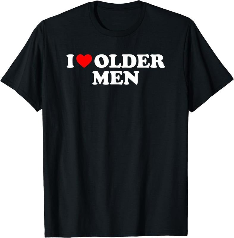 I Love Older Men T-Shirt | Unisex Cotton Tee, Short Sleeve
