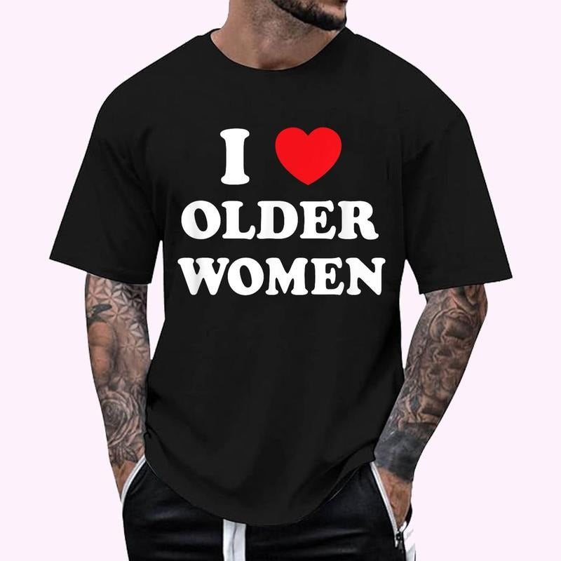 I Love Older Women Heart Hot Moms T-Shirt , Unisex Cotton 100%, Top Menswear