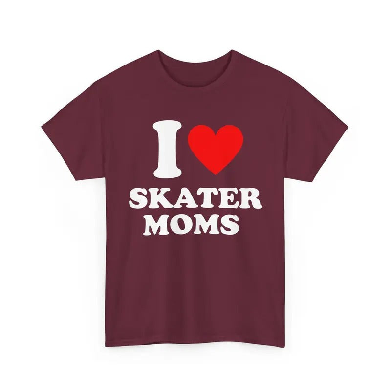 I Love Skater Moms T-shirt I Heart Skater Moms Shirt Skater Moms Graphic T-shirt I Heart Custom Shirt Personalized I Love Gift T-shirt, sweater and Hoodie